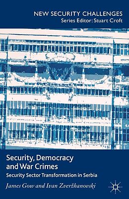 E-Book (pdf) Security, Democracy and War Crimes von J. Gow, I. Zverzhanovski