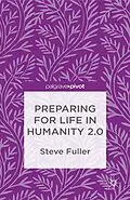 E-Book (pdf) Preparing for Life in Humanity 2.0 von S. Fuller