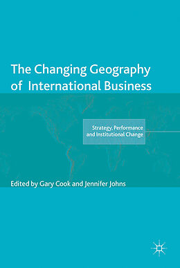 Livre Relié The Changing Geography of International Business de Gary Cook, Jennifer Johns