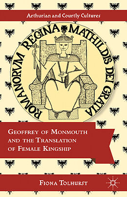 Fester Einband Geoffrey of Monmouth and the Translation of Female Kingship von F. Tolhurst