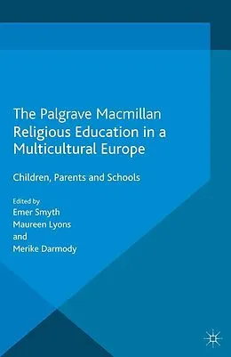 E-Book (pdf) Religious Education in a Multicultural Europe von Emer Smyth, Maureen Lyons, Merike Darmody