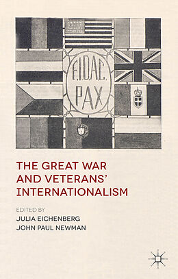 Livre Relié The Great War and Veterans' Internationalism de Julia Newman, John Paul Eichenberg