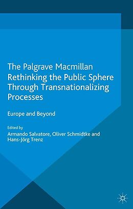 E-Book (pdf) Rethinking the Public Sphere Through Transnationalizing Processes von 