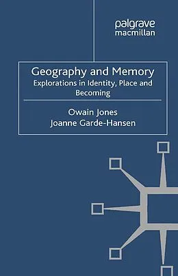 E-Book (pdf) Geography and Memory von Owain Jones, Joanne Garde-Hansen