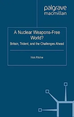E-Book (pdf) A Nuclear Weapons-Free World? von Nick Ritchie