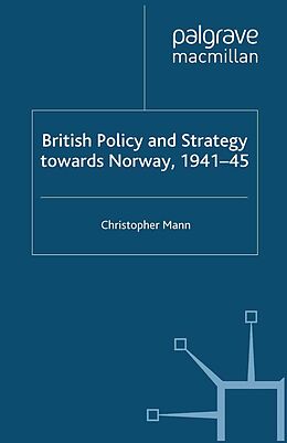 eBook (pdf) British Policy and Strategy towards Norway, 1941-45 de C. Mann