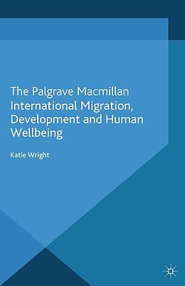 E-Book (pdf) International Migration, Development and Human Wellbeing von Katie Wright