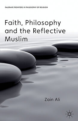 Fester Einband Faith, Philosophy and the Reflective Muslim von Z. Ali