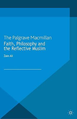 E-Book (pdf) Faith, Philosophy and the Reflective Muslim von Z. Ali