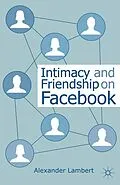 E-Book (pdf) Intimacy and Friendship on Facebook von A. Lambert