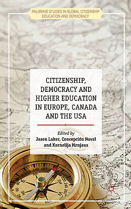 Fester Einband Citizenship, Democracy and Higher Education in Europe, Canada and the USA von Jason A. Mrnjaus, Kornelija Naval, Concepci Laker