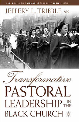 Kartonierter Einband Transformative Pastoral Leadership in the Black Church von J. Tribble