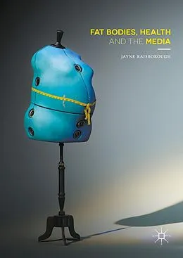 E-Book (pdf) Fat Bodies, Health and the Media von Jayne Raisborough