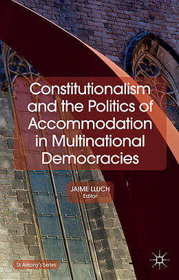 Livre Relié Constitutionalism and the Politics of Accommodation in Multinational Democracies de Jaime Lluch