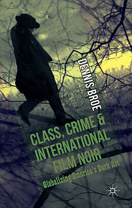 Fester Einband Class, Crime and International Film Noir von D. Broe