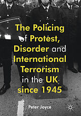 eBook (pdf) The Policing of Protest, Disorder and International Terrorism in the UK since 1945 de Peter Joyce