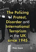 E-Book (pdf) The Policing of Protest, Disorder and International Terrorism in the UK since 1945 von Peter Joyce