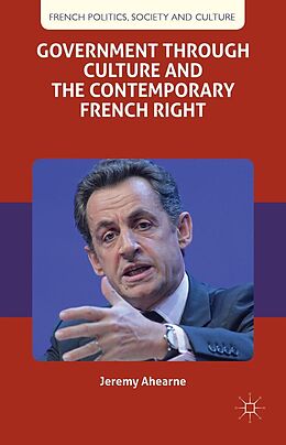 E-Book (pdf) Government through Culture and the Contemporary French Right von J. Ahearne
