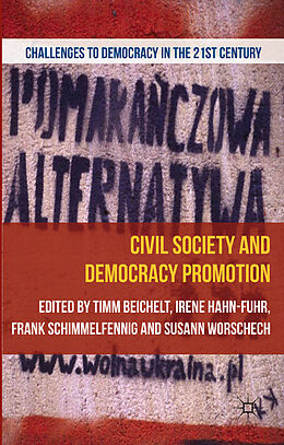 Fester Einband Civil Society and Democracy Promotion von Timm Hahn, Irene Schimmelfennig, Frank W Beichelt
