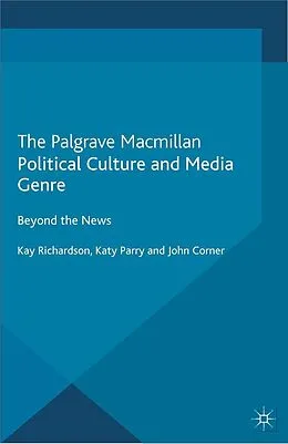 E-Book (pdf) Political Culture and Media Genre von K. Richardson, K. Parry, J. Corner