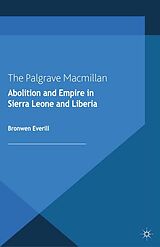 eBook (pdf) Abolition and Empire in Sierra Leone and Liberia de B. Everill