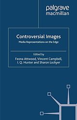 eBook (pdf) Controversial Images de Feona Attwood, Vincent Campbell, I. Q. Hunter