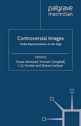 eBook (pdf) Controversial Images de Feona Attwood, Vincent Campbell, I. Q. Hunter