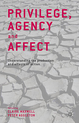 Fester Einband Privilege, Agency and Affect von Claire Aggleton, Peter Maxwell