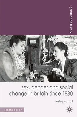 PDF Sex, Gender and Social Change in Britain since 1880 von Lesley A. Hall