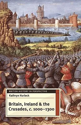 E-Book (pdf) Britain, Ireland and the Crusades, c.1000-1300 von Kathryn Hurlock