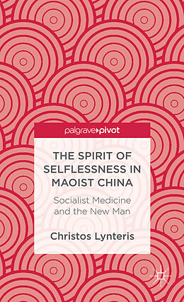 Fester Einband The Spirit of Selflessness in Maoist China von C. Lynteris