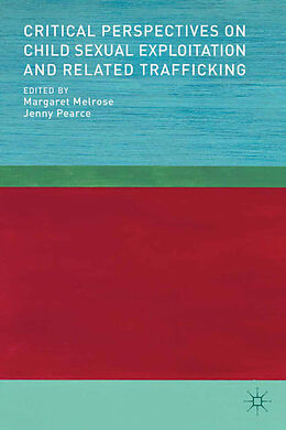 Couverture cartonnée Critical Perspectives on Child Sexual Exploitation and Related Trafficking de Margaret Pearce, Jenny Melrose