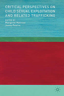 Livre Relié Critical Perspectives on Child Sexual Exploitation and Related Trafficking de Margaret Pearce, Jenny Melrose