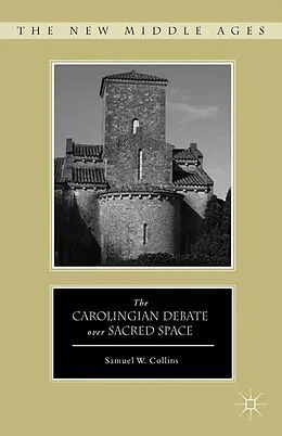 E-Book (pdf) The Carolingian Debate over Sacred Space von S. Collins