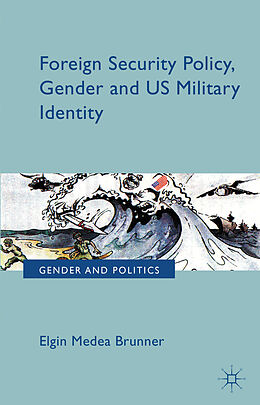 Livre Relié Foreign Security Policy, Gender, and US Military Identity de E. Brunner