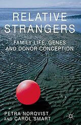 E-Book (pdf) Relative Strangers: Family Life, Genes and Donor Conception von Petra Nordqvist, C. Smart