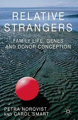 E-Book (pdf) Relative Strangers: Family Life, Genes and Donor Conception von Petra Nordqvist, C. Smart