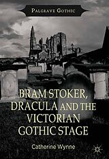 eBook (pdf) Bram Stoker, Dracula and the Victorian Gothic Stage de C. Wynne