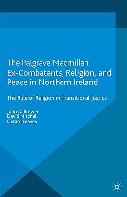 eBook (pdf) Ex-Combatants, Religion, and Peace in Northern Ireland de J. Brewer, D. Mitchell, G. Leavey