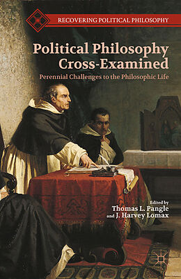 Fester Einband Political Philosophy Cross-Examined von Thomas L. Lomax, J. Harvey Pangle