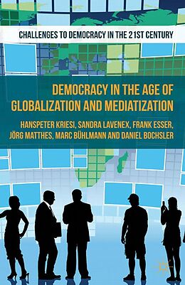 eBook (pdf) Democracy in the Age of Globalization and Mediatization de H. Kriesi, D. Bochsler, J. Matthes