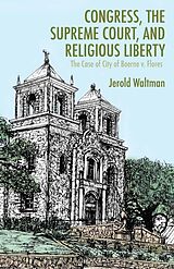 eBook (pdf) Congress, the Supreme Court, and Religious Liberty de J. Waltman