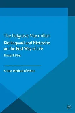 E-Book (pdf) Kierkegaard and Nietzsche on the Best Way of Life von Thomas P. Miles