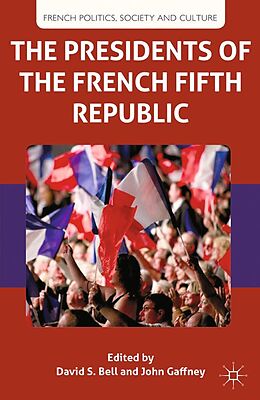 E-Book (pdf) The Presidents of the French Fifth Republic von D. Bell, J. Gaffney