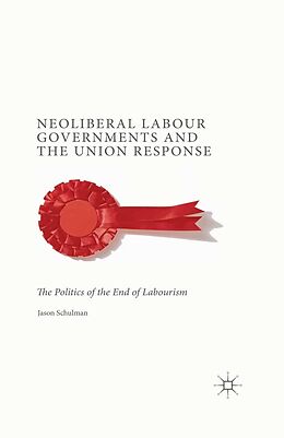 eBook (pdf) Neoliberal Labour Governments and the Union Response de J. Schulman