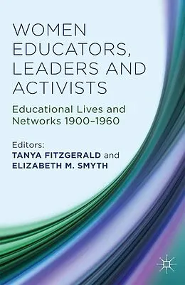 E-Book (pdf) Women Educators, Leaders and Activists von Tanya Fitzgerald, Elizabeth M. Smyth
