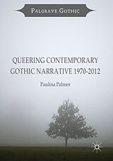 eBook (pdf) Queering Contemporary Gothic Narrative 1970-2012 de Paulina Palmer