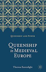 E-Book (pdf) Queenship in Medieval Europe von Theresa Earenfight