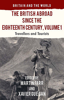 Fester Einband The British Abroad Since the Eighteenth Century, Volume 1 von Xavier Guégan