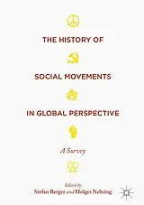 Kartonierter Einband The History of Social Movements in Global Perspective von Stefan Nehring, Holger Berger